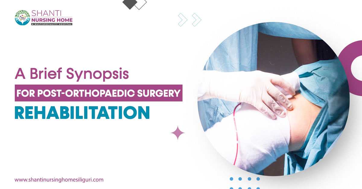 A Brief Synopsis For Post-Orthopaedic Surgery Rehabilitation